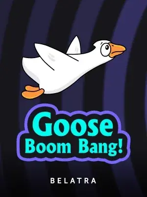 Goose Boom Bang!
